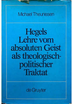 Hegels Lehre vom absoluten Geist als theologisch politischer Traktat
