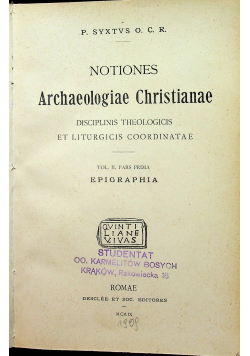 Notiones Archaeologiae Christianae Vol II Pars Prima Epigraphia 1909 r.