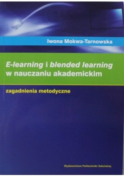 E learning i blended learning w nauczaniu akademickim Zagadnienia metodyczne