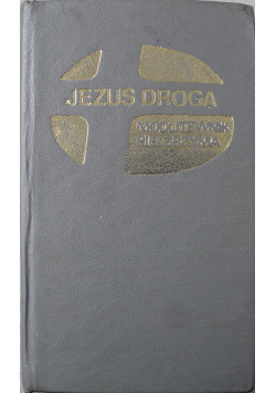 Jezus Drogą Modlitewnik pielgrzyma