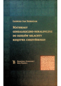 Materiały Genealogiczno-Heraldyczne Do Dziejów Szlachty księstwa cieszyńskiego