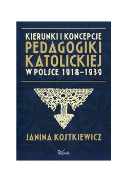 Kierunki i koncepcje pedagogiki katolickiej w Polsce 1918 1939