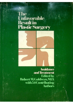The Unfavorable Result in Plastic Surgery - Avoidance and Treatment.