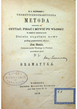 Teoretyczno praktyczna metoda nauczenia się czytać pisać i mówić po włosku 1873 r
