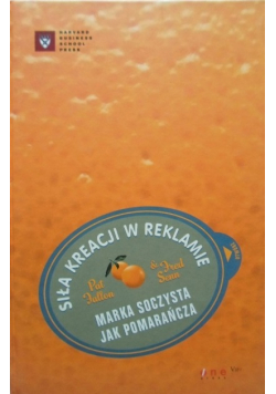 Siła kreacji w reklamie Marka soczysta jak pomarańcza