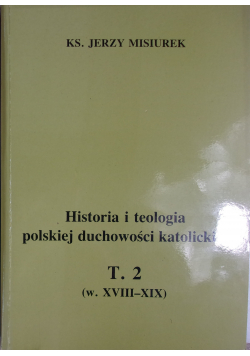 Historia i teologia polskiej duchowości katolickiej tom 2