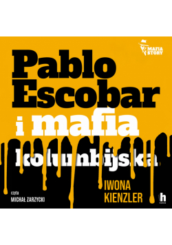 Mafia story. Pablo Escobar i mafia kolumbijska