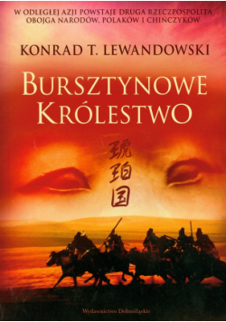 Lewandowski Konrad T. - Trylogia Dalekowschodnia 1 Bursztynowe Królestwo