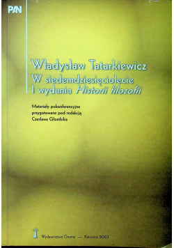 Władysław Tatarkiewicz W siedemdziesięciolecie I wydania Historii filozofii