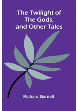 The Twilight of the Gods, and Other Tales
