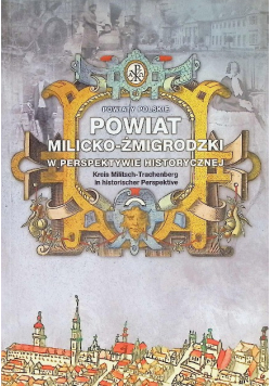 Powiat milicko-żmigrodzki w perspektywie historycznej