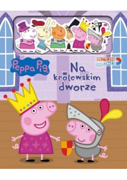 Świnka Peppa Przyczep magnes! Na królewskim dworze
