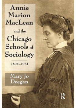 Annie Marion MacLean and the Chicago Schools of Sociology, 1894-1934