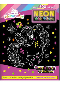 Dzień i noc w kolorze. Moje jednorożce. Neon. Moc koloru