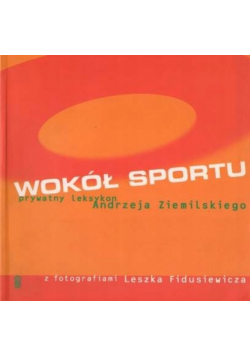 Wokół sportu prywatny leksykon ziemilskiego