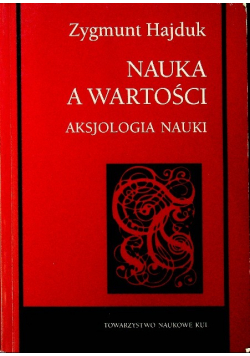 Nauka a wartości Aksjologia nauki