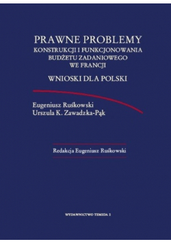 Prawne problemy konstrukcji i funkcjonowania budżetu zadaniowego we Francji wnioski dla Polski