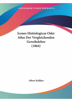 Icones Histiologicae Oder Atlas Der Vergleichenden Gewebelehre (1864)