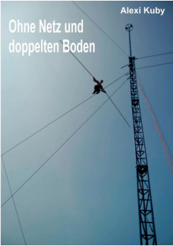 Ohne Netz und doppelten Boden