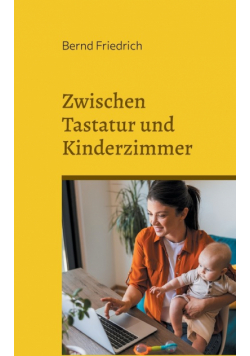 Zwischen Tastatur und Kinderzimmer