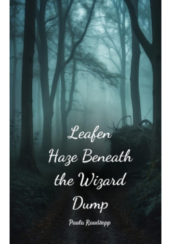 Leafen Haze Beneath the Wizard Dump