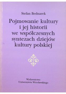Pojmowanie kultury i jej historii we współczesnych syntezach dziejów kultury polskiej