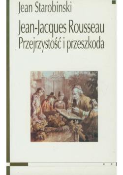 -Jacques Rousseau. Przejrzystość i przeszkoda