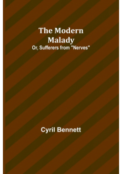 The Modern Malady; Or, Sufferers from "Nerves"