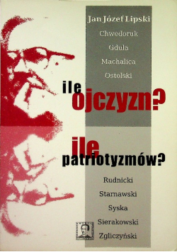 Ile ojczyzn? Ile Patriotyzmów?