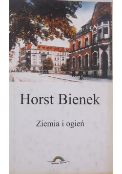 Bienek Horst  Ziemia i ogień