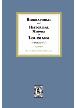 Biographical and Historical Memoirs of Louisiana, Volume #2