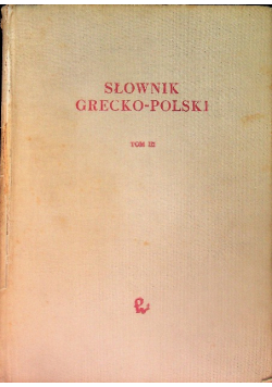 Słownik Grecko -Polski Tom III