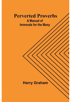 Perverted Proverbs