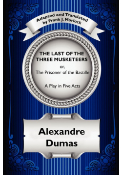 The Last of the Three Musketeers; Or, the Prisoner of the Bastille
