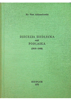 Diecezja Siedlecka czyli Podlaska