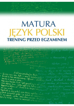 Matura. Język polski. Trening przed egzaminem