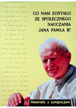 Co nam zostało ze społecznego nauczania Jana Pawła II