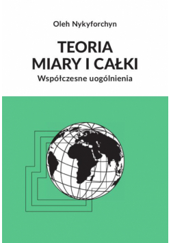 Teoria miary i całki. Współczesne uogólnienia