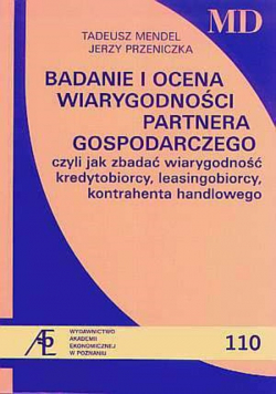 Badanie i ocena wiarygodności partnera gospodarczego czyli jak zbadać wiarygodność kredytobiorcy leasingobiorcy kontrahenta handlowego
