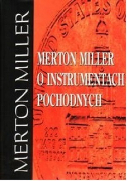 Merton Miller o instrumentach pochodnych