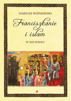 Franciszkanie i islam w XIII wieku