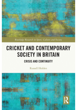 Cricket and Contemporary Society in Britain