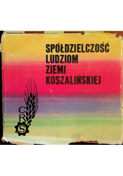 Spółdzielczość ludziom ziemi  koszalińskiej