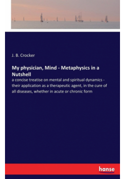 My physician, Mind - Metaphysics in a Nutshell