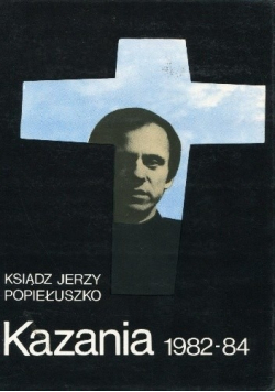 Popiełuszko Kazania 1982 - 84