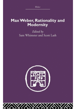 Max Weber, Rationality and Modernity