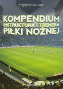 Kompendium instruktora i trenera piłki nożnej