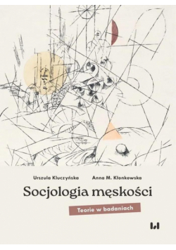Socjologia męskości. Teorie w badaniach