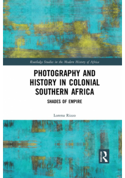 Photography and History in Colonial Southern Africa