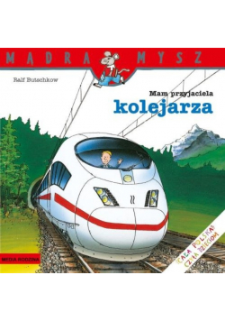 Mądra mysz  Mam przyjaciela kolejarza